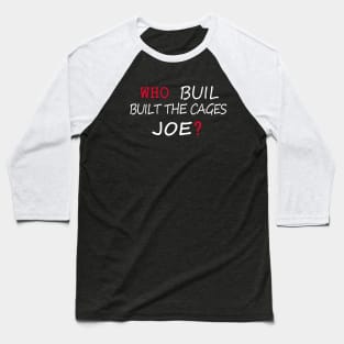 Who Built The Cages Joe Baseball T-Shirt